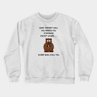 What doesn't kill you makes you stronger Crewneck Sweatshirt
